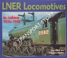 LNER Locomotives in Colour 1936 - 1948 by WHITE, Ron & JOHNSTON, Norman